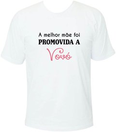 Camiseta A melhor mãe foi promovida a vovó na internet