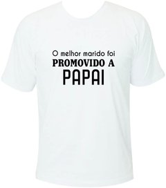 Camiseta O melhor marido foi promovido a papai - comprar online