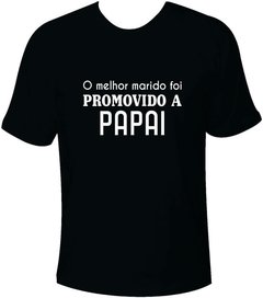 Camiseta O melhor marido foi promovido a papai