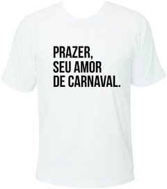 Camiseta Carnaval Prazer, seu amor de Carnaval