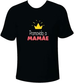 Camiseta Promovida a mamãe com coroa na internet