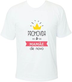 Camiseta Promovida a mamãe de novo - Moricato