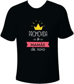 Camiseta Promovida a mamãe de novo - Moricato