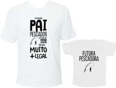 Camisetas Tal pai tal filha - Pescador e Futura Pescadora