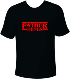 Camiseta Father Things - Stranger Things