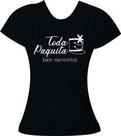 Camiseta Toda Paquita, bem menininha - Moricato