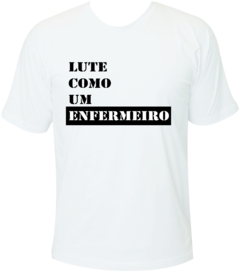 Camiseta Lute como um Enfermeiro - comprar online