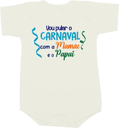 Body Bebê Vou Pular o Carnaval com a Mamãe e o Papai