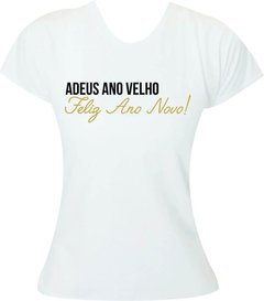 T-shirt Ano Novo Adeus Ano Velho Feliz Ano Novo