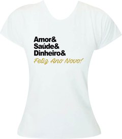 T-shirt Ano Novo Amor& Saúde& Dinheiro& Feliz Ano Novo