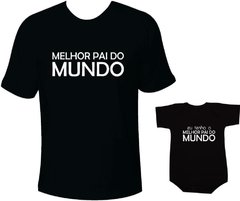 Camisetas Tal pai tal filho Melhor pai do mundo / Eu tenho o melhor pai do mundo