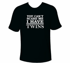 Camiseta You can't scare me I have Twins - Dia dos Pais - comprar online