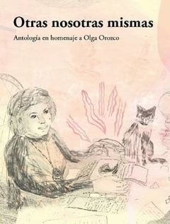 otras nosotras mismas, antología en homenaje a olga orozco, aavv