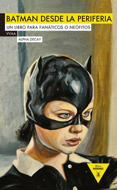 Batman desde la periferia - Un libro para fanáticos o neófitos, AAVV