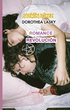 ROMANCE REVOLUCIÓN, JAZMÍN LÓPEZ / DOROTHEA LASKY -
