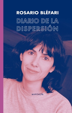 Diario de la dispersión, Rosario Bléfari