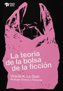 la teoría de la bolsa de la ficción, úrsula k. le guin