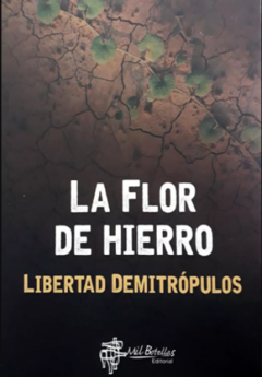 La flor de hierro, Libertad Demitrópulos