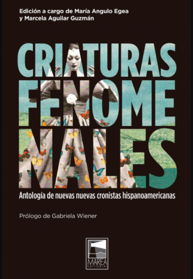 Criaturas fenomenales - Antología de nuevas nuevas cronistas hispanoamericanas, AAVV