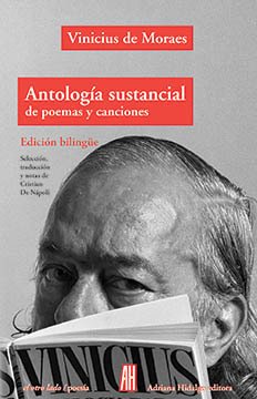 ANTOLOGÍA SUSTANCIAL DE POEMAS Y CANCIONES, VINICIUS DE MORAES