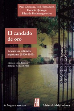 EL CANDADO DE ORO 12 CUENTOS POLICIALES ARGENTINOS (1860-1910), AA,VV