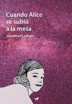 cuando alice se subió a la mesa, jonathan lethem