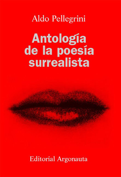 Antología de la poesía surrealista, Aldo Pellegrini (comp)