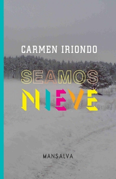 Seamos nieve, Carmen Iriondo