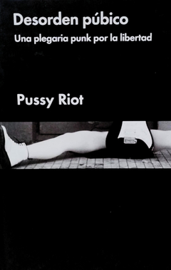Desorden Público. Una plegaria punk por la libertad, Pussy Riot