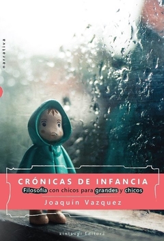 crónicas de infancia filosofía con chicos para grandes y chicos, joaquín vazquez