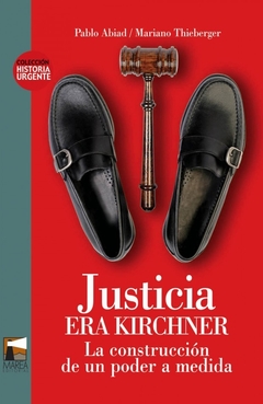 Justicia era Kirchner, La construcción de un poder a medida, Pablo Abiad Mariano Thieberger