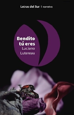 bendito tu eres, luciano lutereau