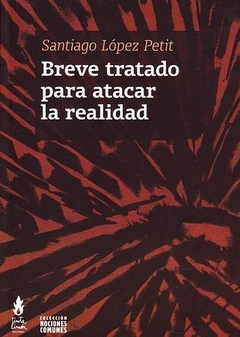 breve tratado para atacar la realidad, santiago lópez petit