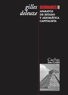 DERRAMES II Aparatos de Estado y axiomática capitalista, Gilles Deleuze