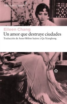 Un amor que destruye ciudades, Eileen Chang