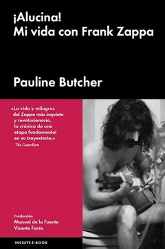 ¡alucina! mi vida con frank zappa, pauline butcher