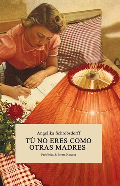 tu no eres como otras madres, angelika schrobsdorff