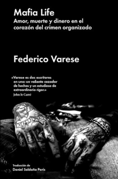 Mafia Life. Amor, muerte y dinero en el corazón del crimen organizado, Federico Varese