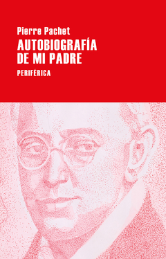 autobiografía de mi padre, pierre pachet