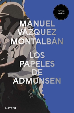 los papeles de admunsen, manuel vázquez montalbán