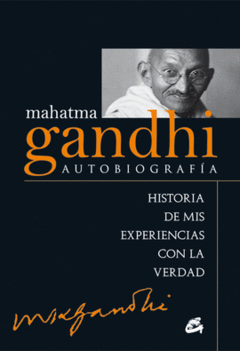 mahatma gandhi, autobiografía. historia de mis experiencias con la verdad