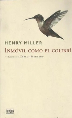 inmóvil como el colibrí, henry miller