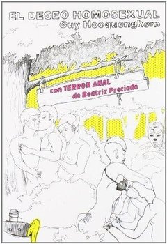 EL DESEO HOMOSEXUAL (CON TERROR ANAL), Guy Hocquenghem, Beatriz Preciado