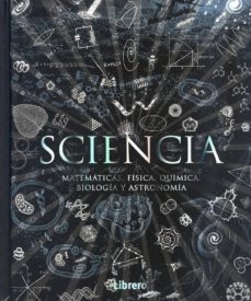 Sciencia, matemáticas, física, química, biología y astronomía - tapa dura