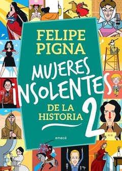 Mujeres insolentes de la historia 2, Felipe Pigna
