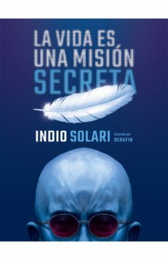 la vida es una misión secreta, indio solari