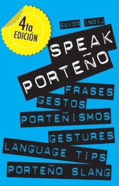 Speak porteño, frases gestos porteñísimos bilingues, Guido Indij