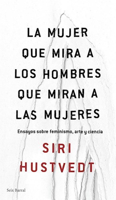 La mujer que mira a los hombres que miran a las mujeres, Siri Hustvedt