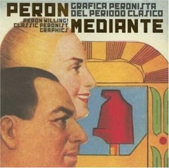 perón mediante, gráfica peronista del período clásico, guido indij