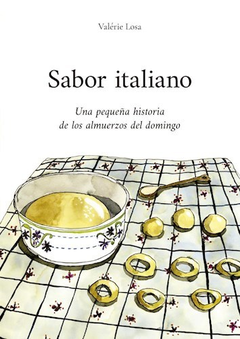 Sabor italiano, Una pequeña historia de los almuerzos del domingo, Valérie Losa